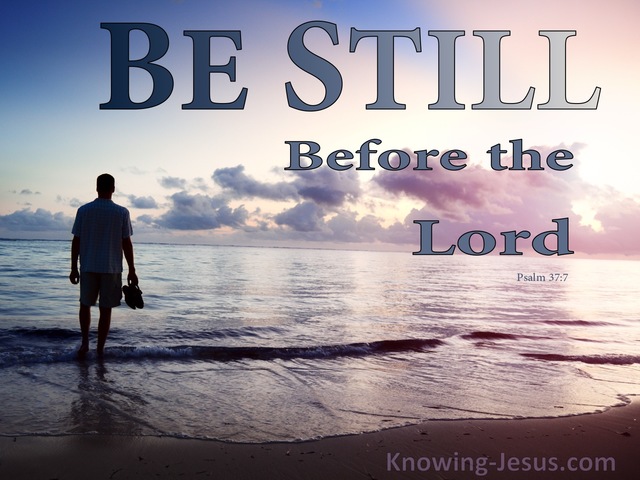Psalm 37:7 Be Still In The Presence Of The Lord (blue)